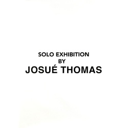 Affiche originale par Josué Thomas, visuel "SOLO EXHIBITION JOSUÉ THOMAS"